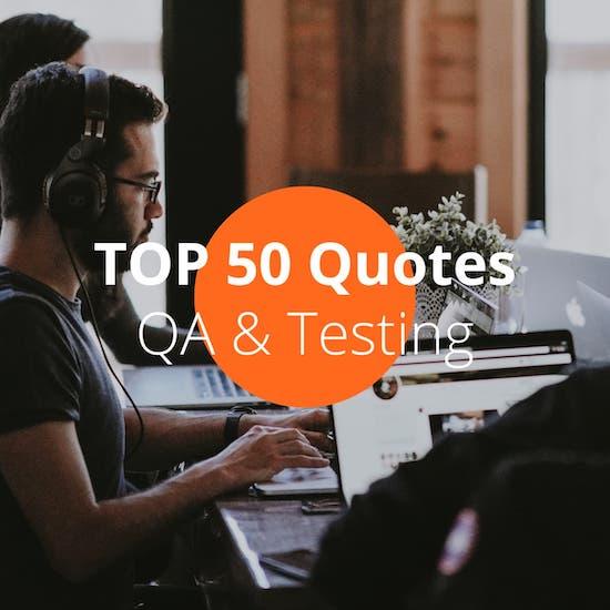 Top 50 QA and testing quotes